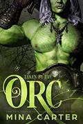 Read Taken by the Orc (Mist-Rift Monster Romance Book 2), written by Mina Carter
