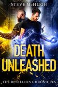 Read Death Unleashed (The Rebellion Chronicles Book 2), written by Steve McHugh