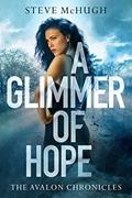 Read A Glimmer of Hope (The Avalon Chronicles Book 1), written by Steve McHugh