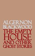 Read The Empty House and Other Ghost Stories, written by Algernon Blackwood