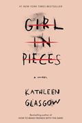 Read Girl in Pieces, written by Kathleen Glasgow Read Girl in Pieces, written by Kathleen Glasgow