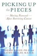 Read Picking Up the Pieces: Moving Forward after Surviving Cancer, written by Sherri Magee; Kathy Scalzo