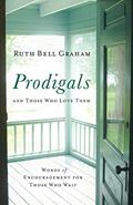 Read Prodigals and Those Who Love Them: Words of Encouragement for Those Who Wait, written by Ruth Bell Graham