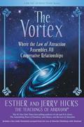 Read The Vortex: Where the Law of Attraction Assembles All Cooperative Relationships, written by Esther Hicks; Jerry Hicks