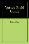 Read Vortex Field Guide, written by Dan Shaw; Nick Nelson