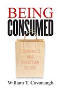 Read Being Consumed: Economics and Christian Desire, written by William T. Cavanaugh