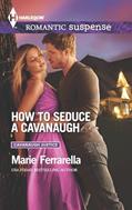 Read How to Seduce a Cavanaugh (Cavanaugh Justice Book 30), written by Marie Ferrarella