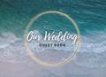 Read Our Wedding Guest Book - Beach Ocean Themed Wedding, written by April Ward-Stanbrook