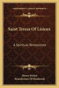 Read Saint Teresa Of Lisieux: A Spiritual Renascence, written by Henry Petitot