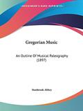Read Gregorian Music: An Outline Of Musical Paleography (1897), written by Stanbrook Abbey Read Gregorian Music: An Outline Of Musical Paleography (1897), written by Stanbrook Abbey
