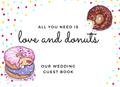 Read All You Need is Love and Donuts - Our Wedding Guest Book - Donut themed wedding, written by April Ward-Stanbrook Read All You Need is Love and Donuts - Our Wedding Guest Book - Donut themed wedding, written by April Ward-Stanbrook