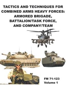 FM 71-123 Tactics and Techniques for Combined Arms Heavy Forces: Armored Brigade, Battalion/Task Force, and Company/Team: Volume 1, written by Department of the Army Headquarters