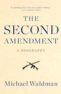 Read The Second Amendment: A Biography, written by Michael Waldman