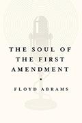Read The Soul of the First Amendment, written by Floyd Abrams