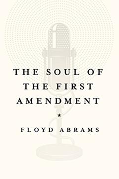The Soul of the First Amendment, written by Floyd Abrams
