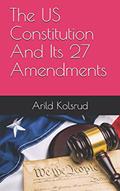 Read The US Constitution And Its 27 Amendments, written by Arild Kolsrud