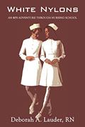 Read White Nylons: An 80's Adventure Through Nursing School, written by RN Deborah A. Lauder