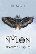 Read Under the Nylon: The Novel, written by Bradly Hughes