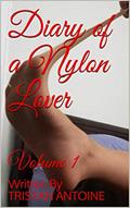 Read Diary of a Nylon Lover: Volume 1, written by TRISTAN ANTOINE