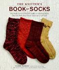 Read The Knitter's Book of Socks: The Yarn Lover's Ultimate Guide to Creating Socks That Fit Well, Feel Great, and Last a Lifetime, written by Clara Parkes