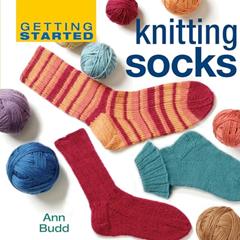 Getting Started Knitting Socks , 1 pc (Getting Started series), written by Ann Budd