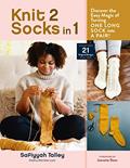Read Knit 2 Socks in 1: Discover the Easy Magic of Turning One Long Sock into a Pair! Choose from 21 Original Designs, written by Safiyyah Talley Read Knit 2 Socks in 1: Discover the Easy Magic of Turning One Long Sock into a Pair! Choose from 21 Original Designs, written by Safiyyah Talley