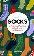 Read Socks: A Footloose Miscellany for Sock Lovers and Wearers, written by Wendi Aarons