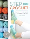 Read Step Into Crochet: Crocheted Sock Techniques--from Basic to Beyond!, written by Rohn Strong
