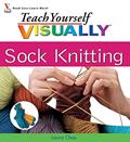 Read Teach Yourself VISUALLY Sock Knitting, written by Laura Chau
