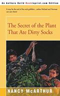 Read The Secret of the Plant That Ate Dirty Socks, written by Nancy McArthur Read The Secret of the Plant That Ate Dirty Socks, written by Nancy McArthur