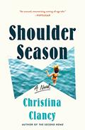 Read Shoulder Season: A Novel, written by Christina Clancy