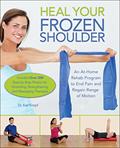 Read Heal Your Frozen Shoulder: An At-Home Rehab Program to End Pain and Regain Range of Motion, written by Karl Knopf