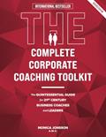 Read The Complete Corporate Coaching Toolkit: The Quintessential Guide for 21st Century Business Coaches and Leaders, written by Monica Jonsson
