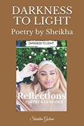 Read DARKNESS TO LIGHT: Poetry by Sheikha, written by Sheikha Golani