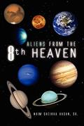 Read Aliens from the 8th Heaven, written by Naim Sheikha Hasan Sr