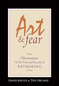 Read Art & Fear: Observations On the Perils (and Rewards) of Artmaking, written by David Bayles; Ted Orland