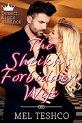 Read The Sheikh's Forbidden Wife (Desert Kings Alliance Book 3), written by Mel Teshco