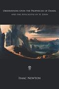 Read Observations upon the Prophecies of Daniel and the Apocalypse of St. John, written by Isaac Newton Read Observations upon the Prophecies of Daniel and the Apocalypse of St. John, written by Isaac Newton