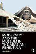 Read Modernity and the Museum in the Arabian Peninsula, written by Karen Exell