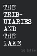 Read The Tributaries and the Lake, written by EJ Haas