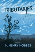 Read Tributaries: A Novel, written by H. Henry Hobbes