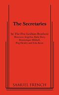 Read The Secretaries, written by The Five Lesbian Brothers