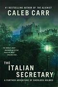 Read The Italian Secretary: A Further Adventure of Sherlock Holmes, written by Caleb Carr