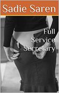 Read A Full Service Secretary (Tales of a Full Service Secretary Book 1), written by Sadie Saren Read A Full Service Secretary (Tales of a Full Service Secretary Book 1), written by Sadie Saren