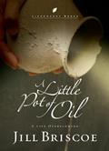 Read A Little Pot of Oil: A Life Overflowing (LifeChange Books), written by Jill Briscoe Read A Little Pot of Oil: A Life Overflowing (LifeChange Books), written by Jill Briscoe