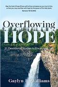 Read Overflowing Hope: 31 Devotional Studies to Encourage You, written by Gaylyn R. Williams