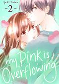 Read My Pink is Overflowing Vol. 2, written by Yuki Monou