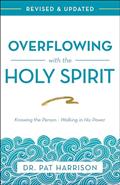 Read Overflowing with the Holy Spirit: Knowing the Person - Walking in His Power (Revised and Updated), written by Pat Harrison
