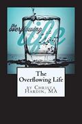 Read The Overflowing Life, written by Christa M Hardin