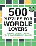 Read 500 Puzzles for Wordle Lovers: Sharpen Your Skills with Fun, Challenging Brain Teasers!, written by Rick Carlile